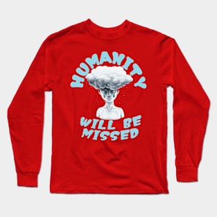 Humanity, humanity will be missed Long Sleeve T-Shirt